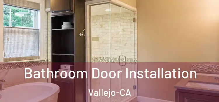  Bathroom Door Installation Vallejo-CA