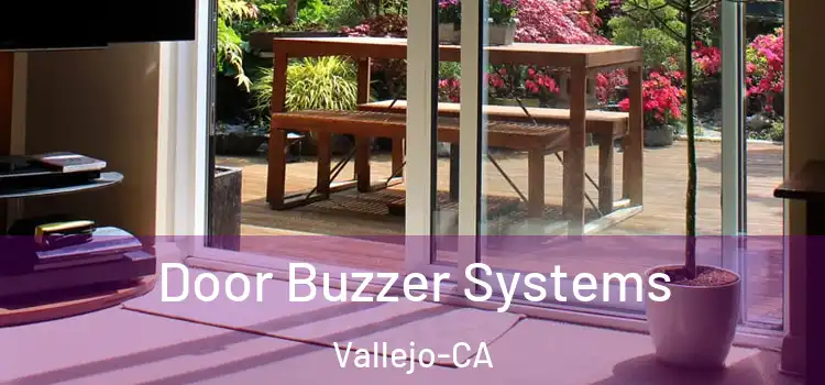  Door Buzzer Systems Vallejo-CA