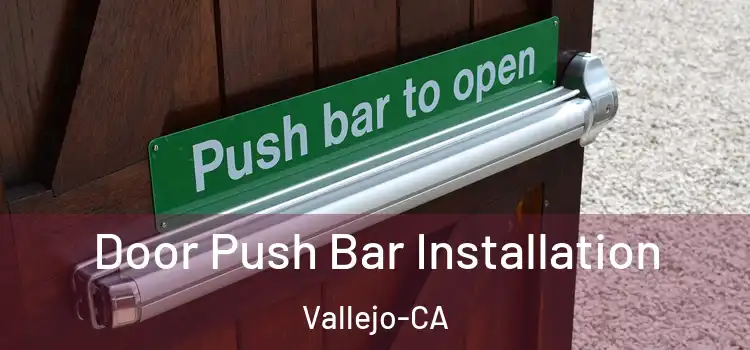  Door Push Bar Installation Vallejo-CA