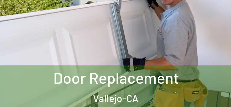  Door Replacement Vallejo-CA