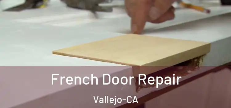  French Door Repair Vallejo-CA