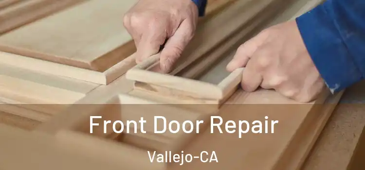  Front Door Repair Vallejo-CA