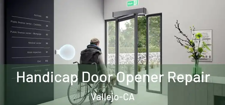  Handicap Door Opener Repair Vallejo-CA