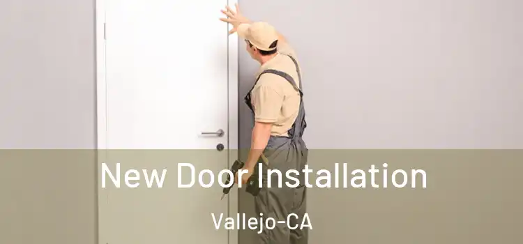  New Door Installation Vallejo-CA