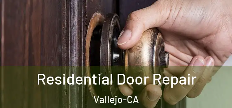  Residential Door Repair Vallejo-CA