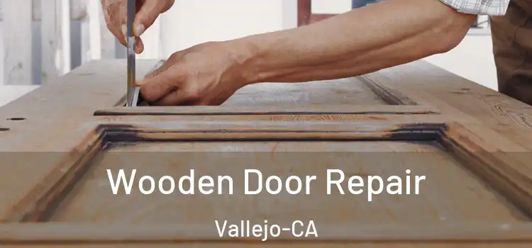  Wooden Door Repair Vallejo-CA